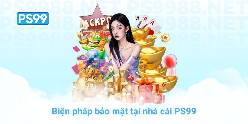 Biện pháp bảo mật tại nhà cái PS99